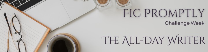The all-day writer: Earned on July 25th 2025. a banner that reads fic promptly challenge week, the all-day writer